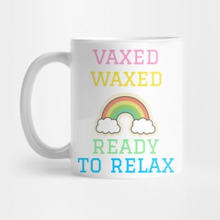 Vaxed, Waxed, and Ready to Relax Mug